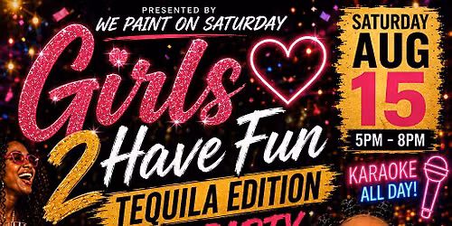 Girls \u2764\ufe0f 2 Have Fun: Tequila Edition Day Party