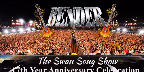 Bender 17th Anniversary Swan Song Show