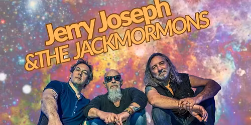 JERRY JOSEPH & THE JACKMORMONS with Garden Flowers