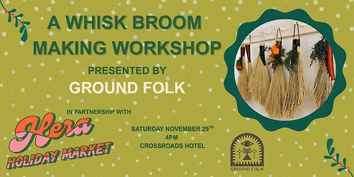 Ground Folk x Hera Broom Making Workshop at Crossroads Hotel