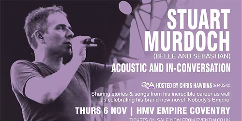STUART MURDOCH (BELLE & SEBASTIAN) - LIVE AND IN-CONVERSATION