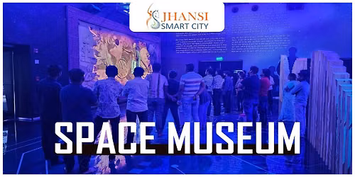 Jhansi Space Museum — Jhansi Space Museum: Jhansi