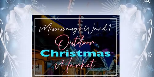 Mississauga's Ward 1 Outdoor Christmas Market