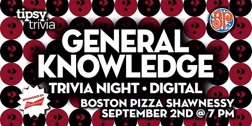 Calgary: Boston Pizza Shawnessy - General Knowledge Trivia - Sep 2, 7pm