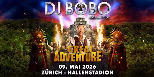 DJ BoBo - THE GREAT ADVENTURE TOUR-  Hallenstadion Z\u00fcrich