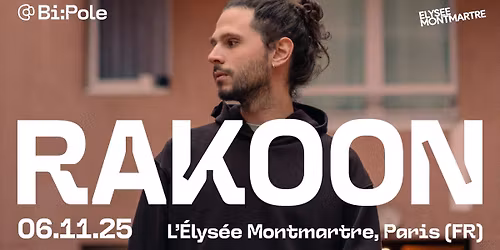 RAKOON @ \u00c9LYS\u00c9E MONTMARTRE