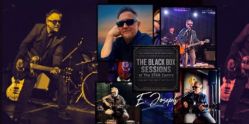 The Black Box Sessions at The STAR Centre: Songwriters and Storytellers with E. Joseph