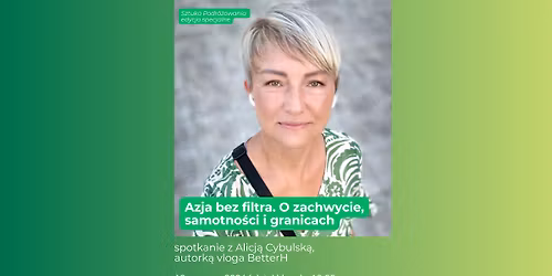 \u201eAzja bez filtra. O zachwycie, samotno\u015bci i granicach\u201d | spotkanie z Alicj\u0105 Cybulsk\u0105