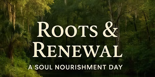 Roots & Renewal: A Soul Nourishment Day