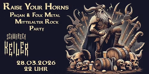 Raise your Horns \u2020 Pagan & Folk Metal und Mittelalterrock Party \u2020 Schwarzer Keiler Stuttgart 