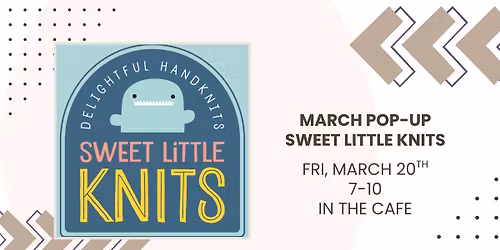 March Vendor Pop Up - Sweet Little Knits