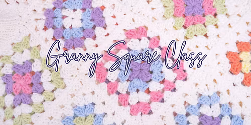 Granny Square Crochet Class