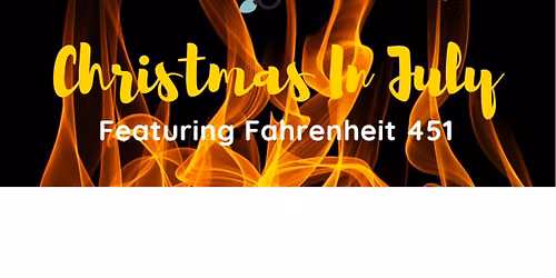 CHRISTMAS IN JULY WITH FAHREINHEIT 451