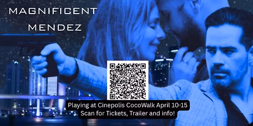 The Magnificent Mendez-Locally Produced Miami Film-In Theaters April 10-15 in Miami!