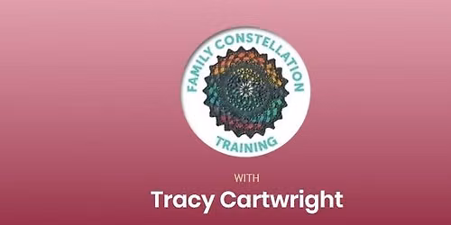 Family Constellation Foundation Training with Tracy Cartwright