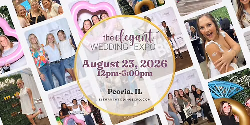 The Elegant Wedding Expo- Peoria, IL