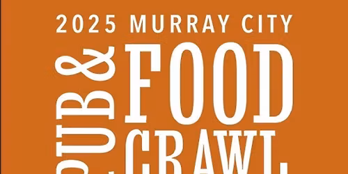 Downtown Murray Pub & Food Crawl- support local!
