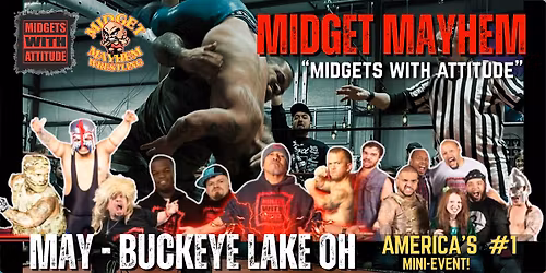 Buckeye Lake OH "Midgets With Attitude" @ Midget Mayhem Wrestling! (21+)