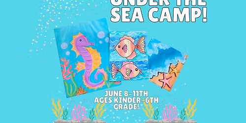 Under the Sea Camp! June 8th-11th. 9:30am-12:30pm, $175