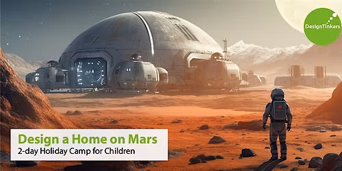 Design a Home on Mars: 2-day Camp (Jun)