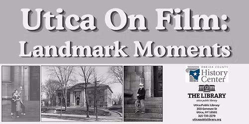 Utica On Film: Landmark Moments