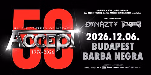 ACCEPT 50 \u00e9ves jubileum - vend\u00e9gek: Dynazty, Tailgunner @ Budapest, Barba Negra