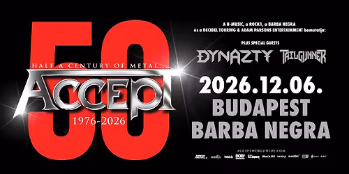 ACCEPT 50 \u00e9ves jubileum - vend\u00e9gek: Dynazty, Tailgunner @ Budapest, Barba Negra