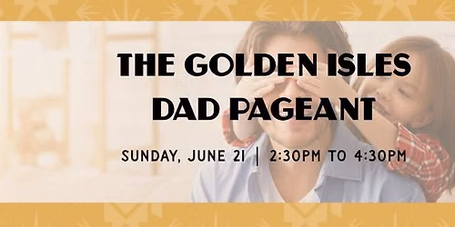 The Golden Isles Dad Pageant