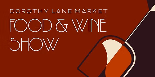 Dorothy Lane Market Food & Wine Show 2026
