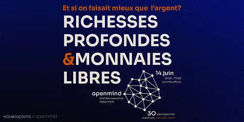 Atelier Holosapiens : richesses profondes et monnaies libres