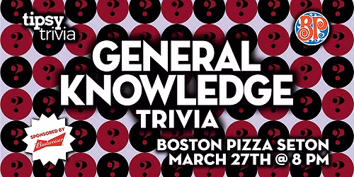 Calgary: Boston Pizza Seton - General Knowledge Trivia Night - Mar 27, 8pm