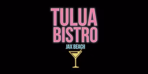 THURSDAY \/ THE TULUA BISTRO REVUE \/ JAX BEACH \/ with THE TULUA BISTRO BABES