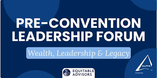 Preconvention Leadership Forum: Wealth, Leadership and Legacy