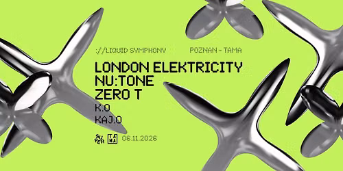 LIQUID SYMPHONY: London Elektricity \/ Zero T \/ Nu:Tone | Pozna\u0144