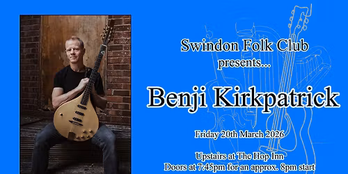 Swindon Folk Club Guest Night: Benji Kirkpatrick