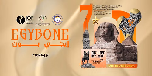 The 7th International Annual Conference of The Egyptian Academy of Bone Health and Metabolic