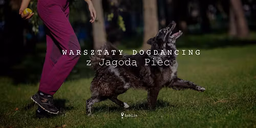 Dogdancing - warsztaty z Jagod\u0105 Piec - LUBLIN