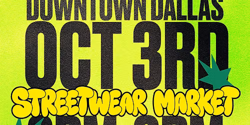 STREETWEAR MARKET: AT&T Discovery District: Saturday, October 3rd: Vendor Registration