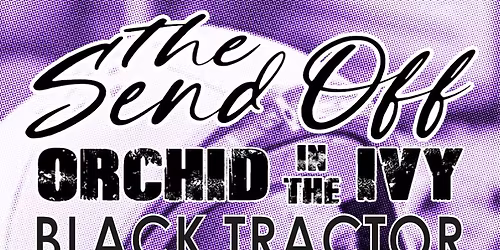 The Send Off, Orchid in the Ivy, Black Tractor