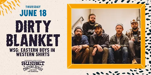 Dirty Blanket wsg Eastern Boys in Western Shirts
