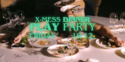 \ud83c\udf84 X-MESS Dinner+Play Party \ud83c\udf7d\ufe0f Spiritual Kink Temple