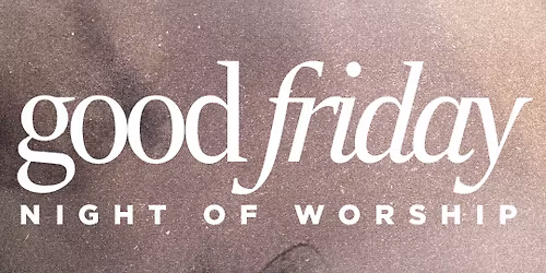 Good Friday Night of Worship