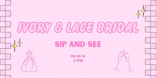 Ivory & Lace - Sip & See Bridal Event