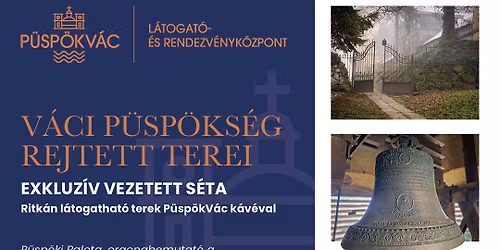 V\u00e1ci P\u00fcsp\u00f6ks\u00e9g rejtett terei \u2013 exkluz\u00edv vezetett s\u00e9ta