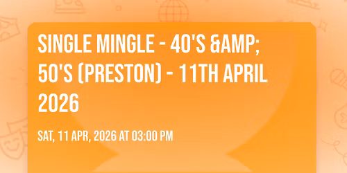 Single Mingle - 40's & 50's (Preston) - 11th April 2026
