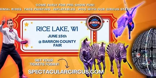 RICE LAKE--The ALL NEW SPECTACULAR Circus is Coming to Town!