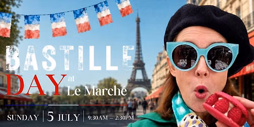 Bastille Day at Le March\u00e9-The Entertainment Quarter