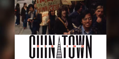 Chinatown Rising (Encore Screening & Panel Discussion)