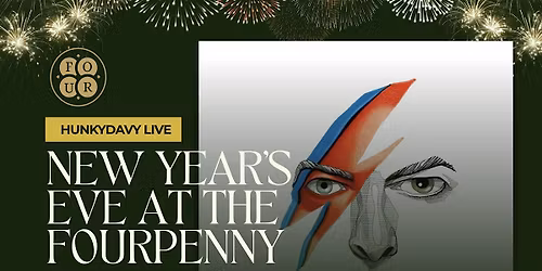 HUNKYDAVY - NYE AT THE FOURPENNY