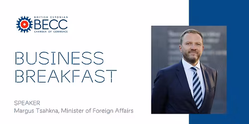 BECC Business Breakfast with Margus Tsahkna, Foreign Minister of Estonia